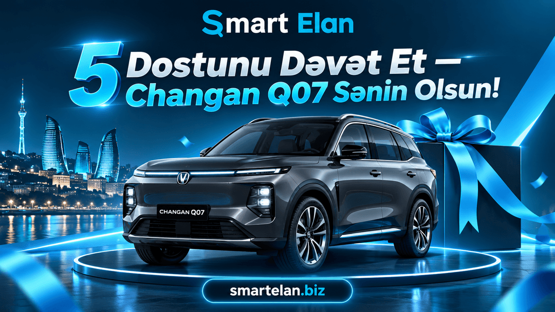 🚘 5 Dostunu Dəvət Et — Changan Q07 Sənin Olsun!